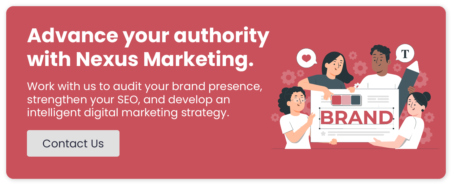 Advance your authority with Nexus Marketing.
