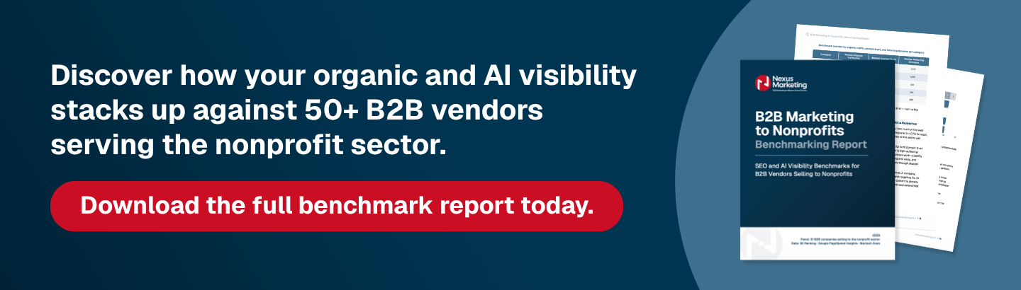 Discover how your organic and AI visibility stacks up against 50+ B2B vendors serving the nonprofit sector. Download the full benchmark report today.